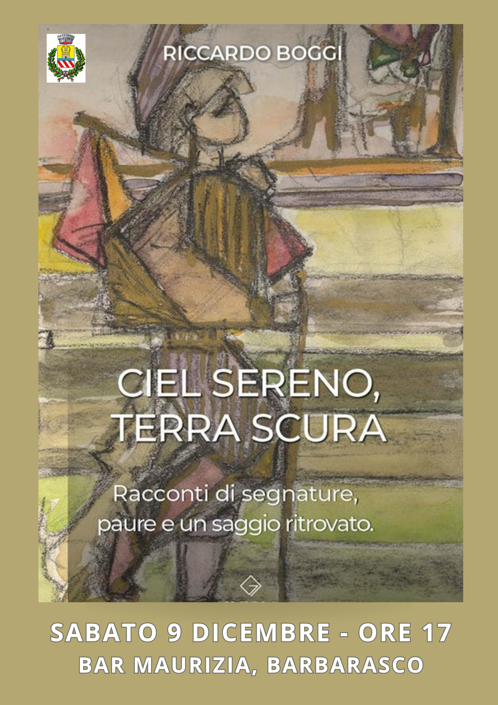 Presentazione Libro CIEL SERENO TERRA SCURA Riccardo  Boggi - SABATO 9 DICEMBRE ORE 17 BAR MAURIZIA A BARBARASCO